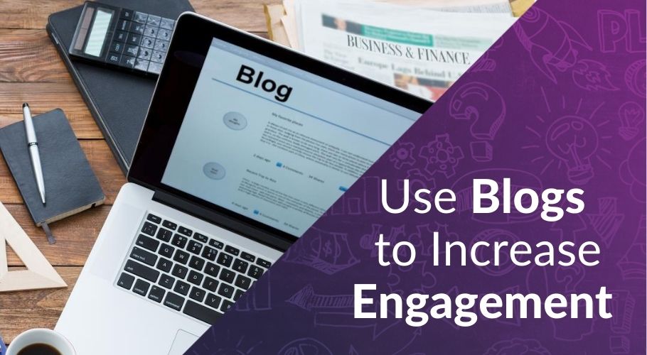 The Importance of Blogs to Increase Engagement